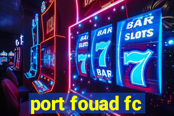 port fouad fc